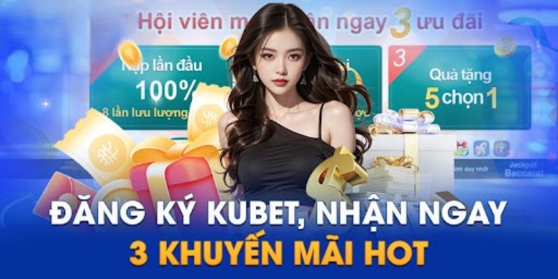 Các chương trình khuyến mãi Kubet dành cho hội viên mới