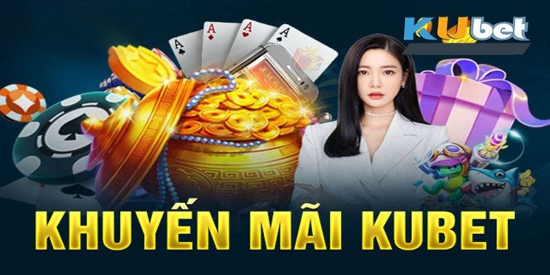 Điểm danh khuyến mãi Kubet hot nhất 2024