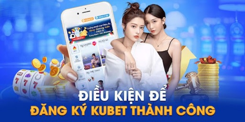 Hướng dẫn cách mở tài khoản Kubet thành công