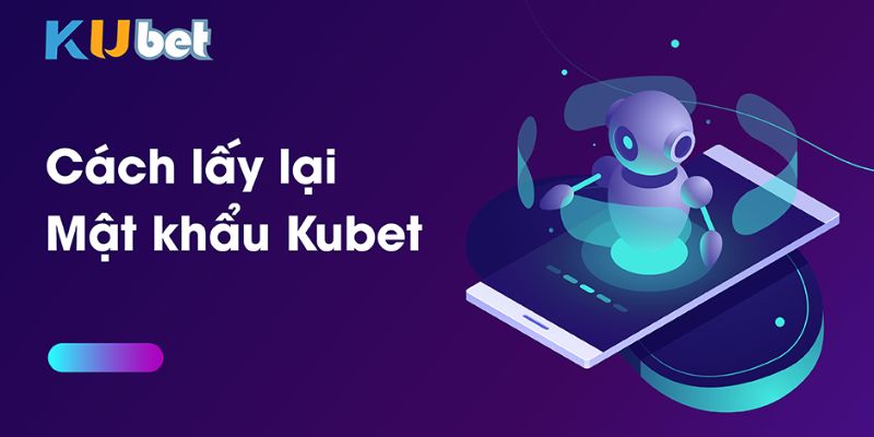 Quy trình khôi phục mật khẩu KUBET